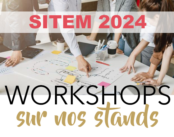 Workshops sur nos stands au SITEM 2024